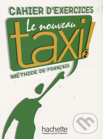 Levně Le Nouveau Taxi! 2 - Cahier d'exercices - Laure Hutchings, Nathalie Hirschsprung - kniha z kategorie Jazykové učebnice a slovníky