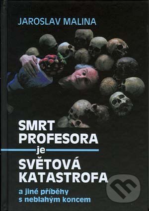 Levně Smrt profesora je světová katastrofa a jiné příběhy s neblahým koncem - kniha z kategorie Detektívky, trilery a horory