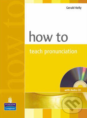 Levně How to Teach Pronunciation - Gerald Kelly - kniha z kategorie Jazykové učebnice a slovníky