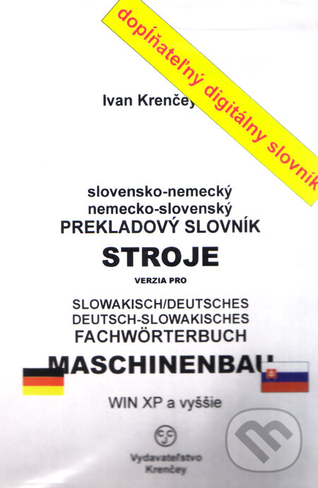 Strojnícky nemecko-slovenský a slovensko-nemecký prekladový slovník - Ivan Krenčey, KRENČEY
