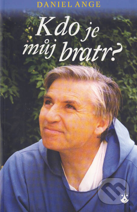 Kniha: Kdo je můj bratr? (Daniel Ange). Karmelitánské nakladatelství, 2010