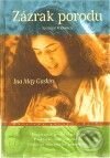 Zázrak porodu - Ina May Gaskin, One Woman Press, 2010