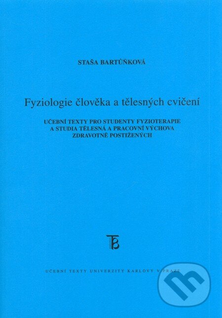 Fyziologie člověka a tělesných cvičení - Staša Bartůňková, Karolinum, 2010