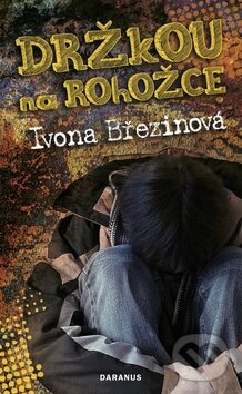 Kniha: Držkou na rohožce (Ivona Březinová). Daranus, 2010