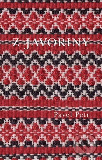 Z Javoriny - Pavel Petr, Kniha Zlín, 2007