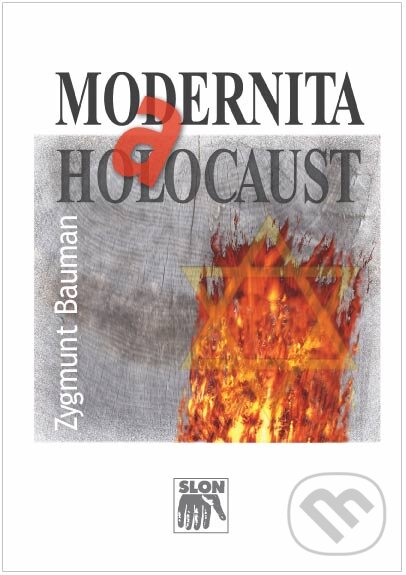 Kniha: Modernita a holocaust (Zygmunt Bauman). SLON, 2010