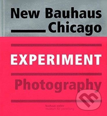 Levně New Bauhaus Chicago: Experiment Photography - kniha z kategorie Fotografie