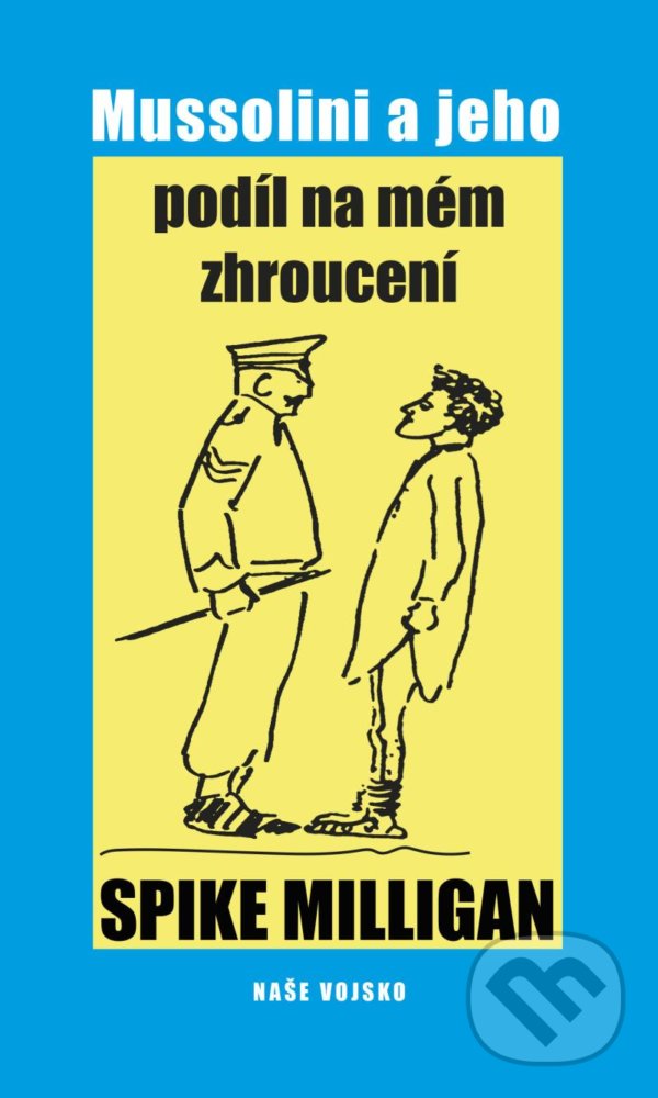 Levně Mussolini a jeho podíl na mém zhroucení - Spike Milligan - kniha z kategorie História