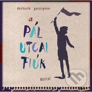 Levně Dés-Geszti: Pál utcai fiúk - musical - Dés-Geszti