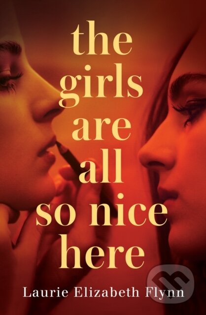 Kniha: The Girls Are All So Nice Here (Laurie Elizabeth Flynn). HQ, 2021