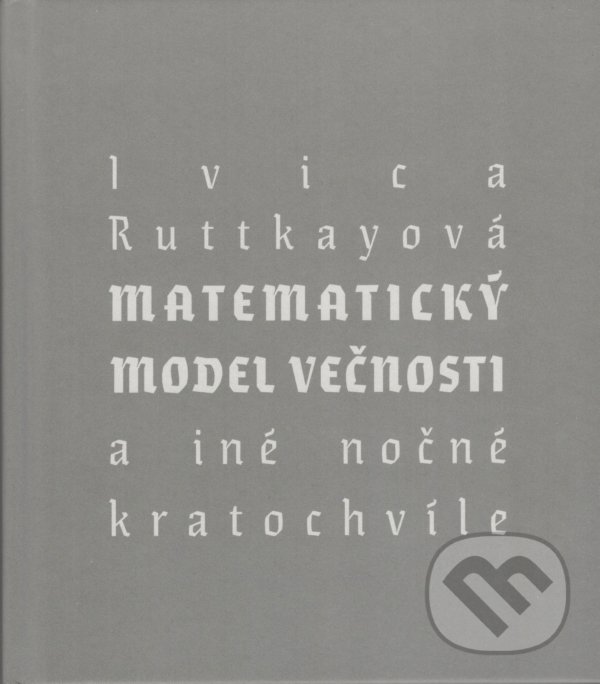 Matematický model večnosti - Ivica Ruttkayová, Petrus, 2021