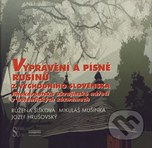 Levně Vyprávění a písně Rusínů z východního Slovenska (Jihokarpatská ukrajinská nářečí v autentických záznamech) - kniha z kategorie Literárna veda