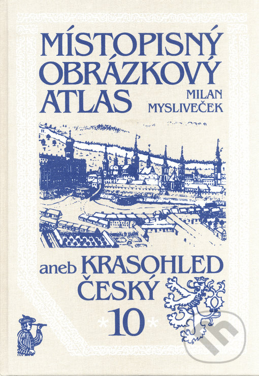 Levně Místopisný obrázkový atlas aneb Krasohled český 10. - kniha z kategorie Miestopisy