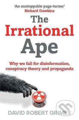 Levně The Irrational Ape (Why We Fall for Disinformation, Conspiracy Theory and Propaganda) - kniha z kategorie Beletria