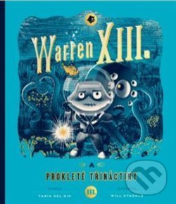 Levně Warren XIII. a prokleté třináctiny - Tania del Rio, Will Staehle (ilustrátor) - kniha z kategorie Pre deti a mládež