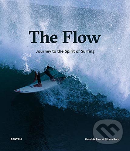 Levně The Flow (Journey to the Spirit of Surfing) - Dominik Baur, Biliana Roth - kniha z kategorie Individuálne športy