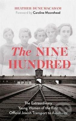 Levně The Nine Hundred (The Extraordinary Young Women of the First Official Jewish Transport to Auschwitz) - kniha z kategorie Beletria