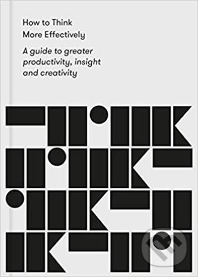 Kniha: How to Think More Effectively (The School of Life)