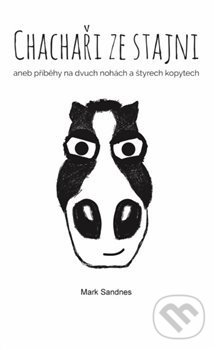 Chachaři ze stajni aneb příběhy na dvuch nohách a štyrech kopytech koupíte na Martinus.cz