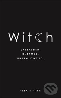 Levně Witch (Unleashed. Untamed. Unapologetic) - Lisa Lister - kniha z kategorie Fantasy