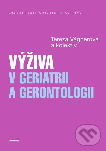 Výživa v geriatrii a gerontologii - Tereza Vágnerová, Karolinum, 2020