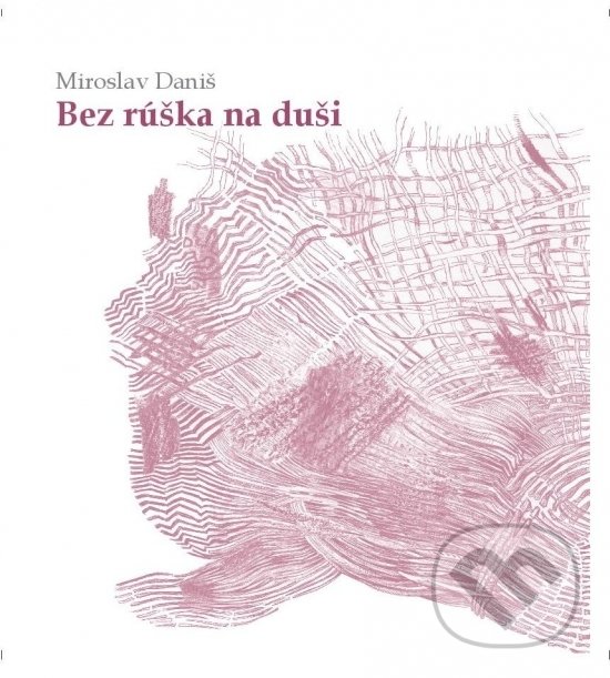 Levně Bez rúška na duši - Miroslav Daniš - kniha z kategorie Poézia