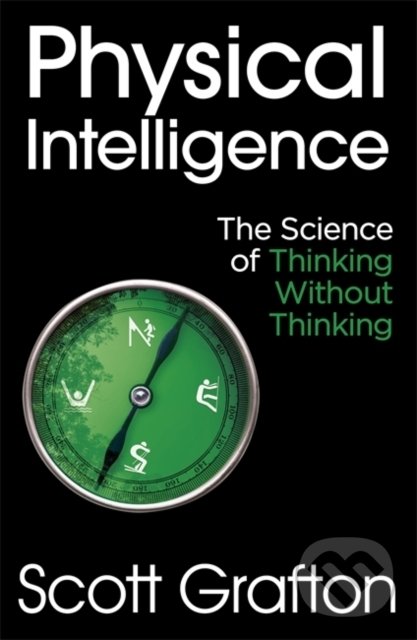 Levně Physical Intelligence (The Science of Thinking Without Thinking) - kniha z kategorie Psychológia