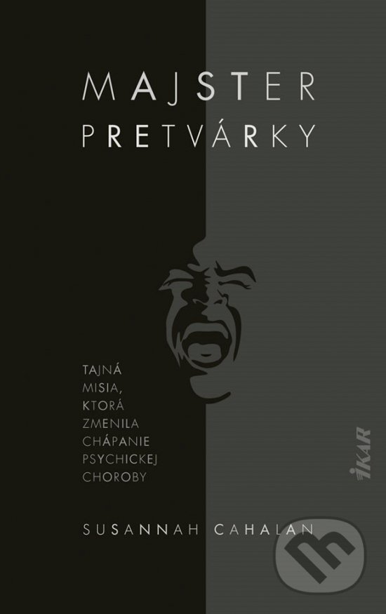 Levně Majster pretvárky (Tajná misia, ktorá zmenila chápanie psychickej choroby) - kniha z kategorie Reportáže a publicistika