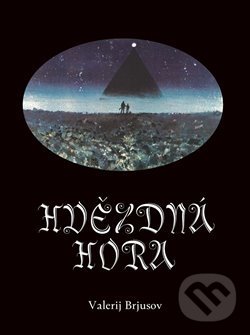 Levně Hvězdná hora - Valerij Jakovlevič Brjusov - kniha z kategorie Fantasy