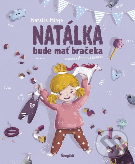Natálka bude mať bračeka - Natalia Minge, Anna Lazowska (ilustrátor), Stonožka, 2021