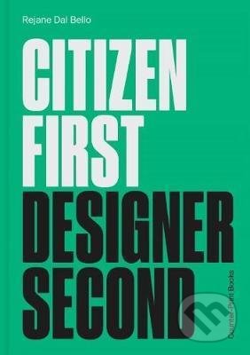 Levně Citizen First, Designer Second - Rejane Dal Bello - kniha z kategorie Design