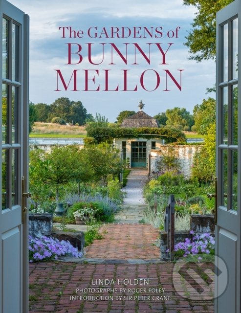 The Gardens of Bunny Mellon - Linda Jane Holden, Vendome Press, 2018