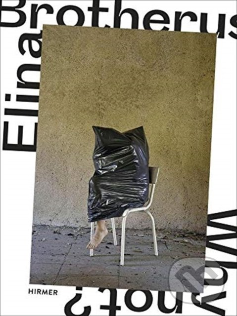 Levně Elina Brotherus: Why Not? (Bilingual edition) - Ingo Clauss - kniha z kategorie Životopisy