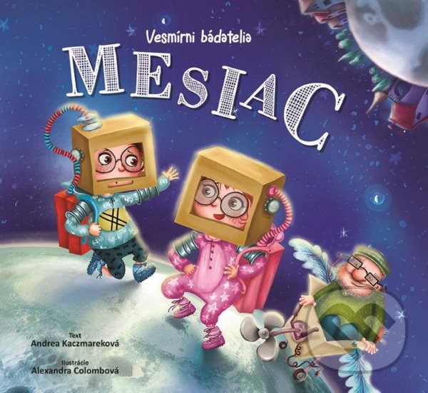 Levně Vesmírni bádatelia - Mesiac - Andrea Kaczmarek, Alexandra Colombo (ilustrátor) - kniha z kategorie Kozmológia