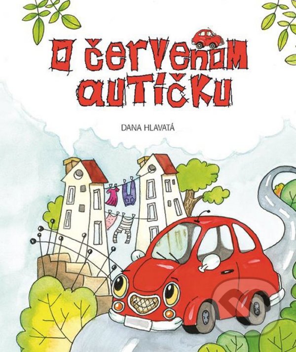 Levně O červenom autíčku - Dana Hlavatá - kniha z kategorie Rozprávky