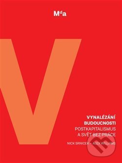 Levně Vynalézání budoucnosti (Postkapitalismus a svět bez práce) - kniha z kategorie Sociológia