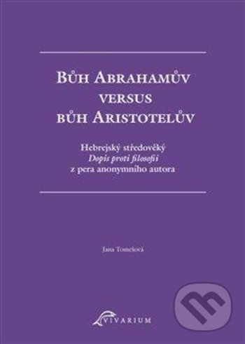 Levně Bůh Abrahamův versus bůh Aristotelův - Jana Tomešová - kniha z kategorie Filozofia