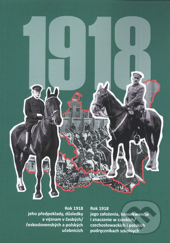 Levně ROK 1918 (jeho předpoklady, důsledky a význam v českých/československých a polských učebnicích) - kniha z kategorie História