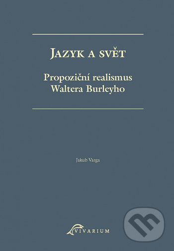 Levně Jazyk a svět. Propoziční realismus Waltera Burleyho - kniha z kategorie Beletria