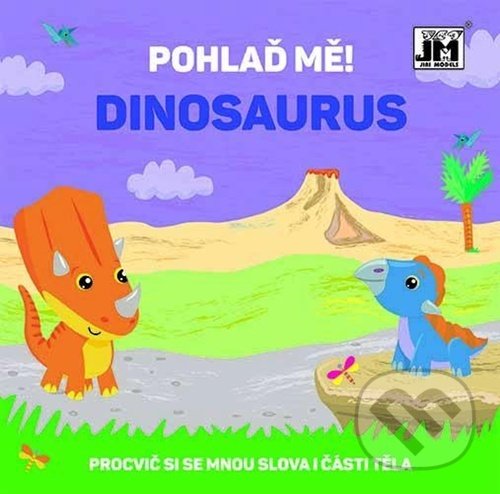 Levně Pohlaď mě! Dinosaurus (Procvič si se mnou slova i části těla) - kniha z kategorie Naučné knihy