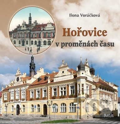 Levně Hořovice v proměnách času - Ilona Voráčková - kniha z kategorie Obrazové publikácie