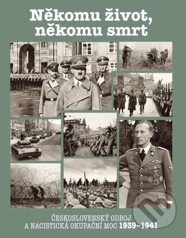 Levně Někomu život, někomu smrt 1939-1941 (Československý odboj a nacistická okupační moc 1939-1941) - kniha z kategorie História