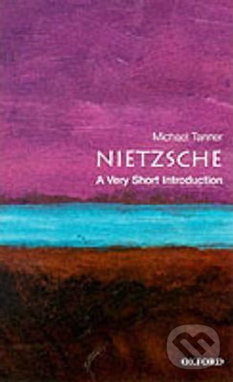 Levně Nietzsche: A Very Short Introduction - Michael Tanner - kniha z kategorie Beletria