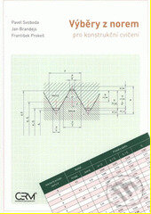 Kniha: Výběry z norem pro konstrukční cvičení (Pavel Svoboda). Akademické nakladatelství CERM, 2006