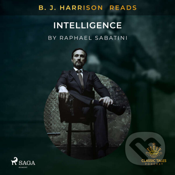 Audiokniha: B. J. Harrison Reads Intelligence (EN) (Raphael Sabatini). Saga Egmont, 2021
