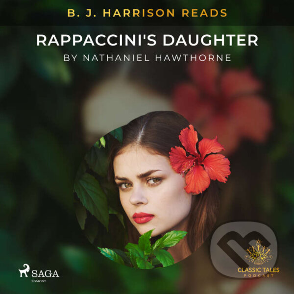 B. J. Harrison Reads Rappaccini&#039;s Daughter (EN) - Nathaniel Hawthorne, Saga Egmont, 2021