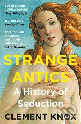 Levně Strange Antics (A History of Seduction) - Clement Knox - kniha z kategorie História