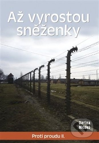 Levně Až vyrostou sněženky (Proti proudu II.) - Darina Ničová - kniha z kategorie Spoločenská beletria