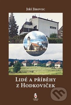 Kniha: Lidé a příběhy z Hodkoviček (Jiří Jírovec)