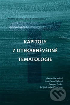 Levně Kapitoly z literárněvědné tematologie - Petr Komenda, Richard Změlík - kniha z kategorie Literárna veda